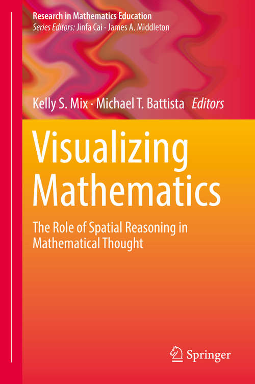 Book cover of Visualizing Mathematics: The Role of Spatial Reasoning in Mathematical Thought (1st ed. 2018) (Research in Mathematics Education)