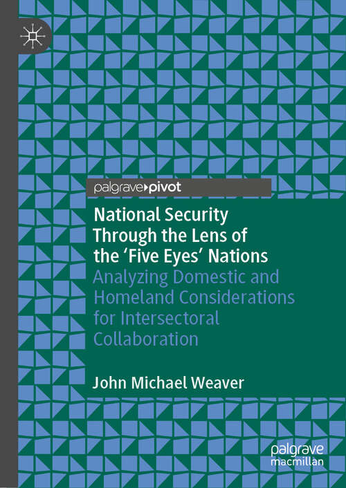 Book cover of National Security Through the Lens of the ‘Five Eyes’ Nations: Analyzing Domestic and Homeland Considerations for Intersectoral Collaboration (2024)