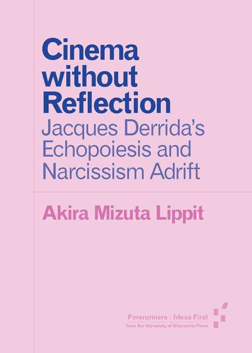 Book cover of Cinema without Reflection: Jacques Derrida's Echopoiesis and Narcissim Adrift