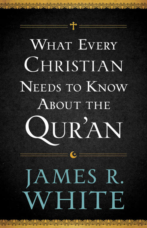 Book cover of What Every Christian Needs to Know About the Qur'an