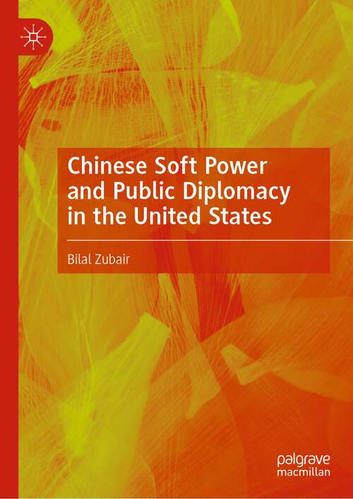Book cover of Chinese Soft Power and Public Diplomacy in the United States (1st ed. 2023)