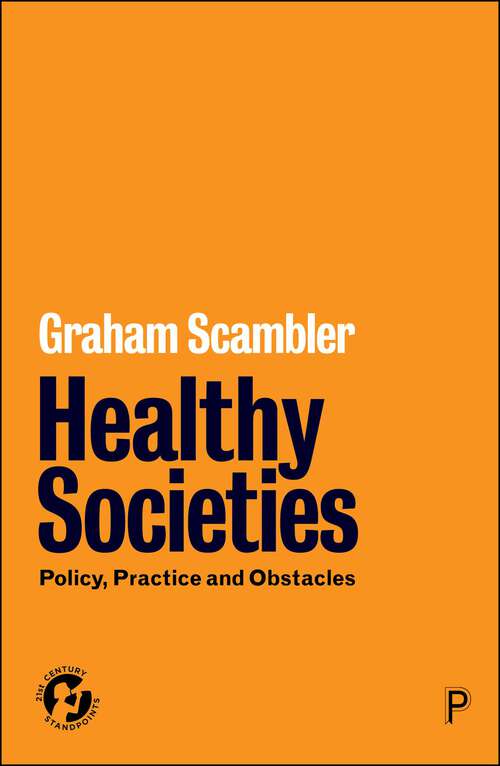 Book cover of Healthy Societies: Policy, Practice and Obstacles (First Edition) (21st Century Standpoints)