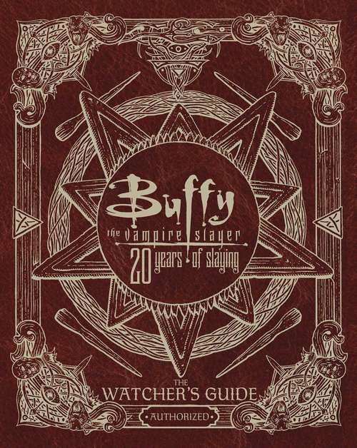 Book cover of Buffy The Vampire Slayer 20 Years of Slaying: The Authorized Watchers Guide (Buffy the Vampire Slayer)