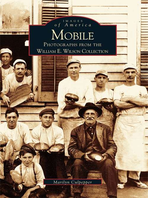 Book cover of Mobile: Photographs from the William E. Wilson Collection (Images of America)