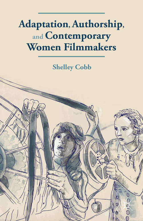 Book cover of Adaptation, Authorship, and Contemporary Women Filmmakers