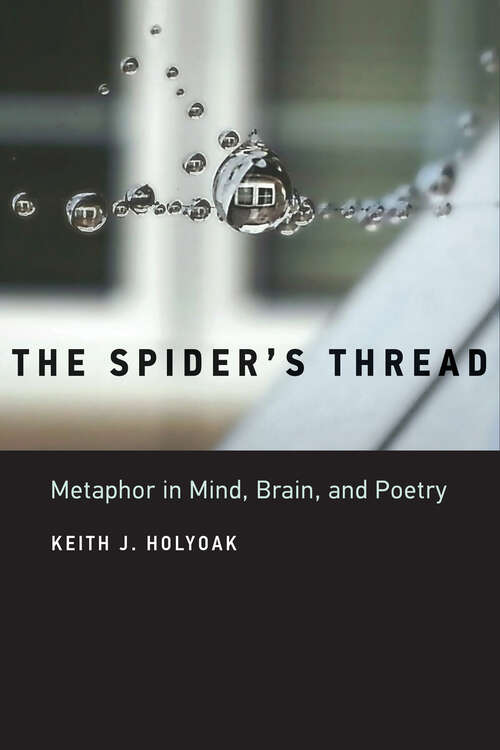 Book cover of The Spider's Thread: Metaphor in Mind, Brain, and Poetry (The\mit Press Ser.)