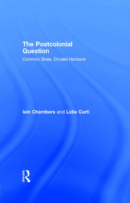 Book cover of The Postcolonial Question: Common Skies, Divided Horizons