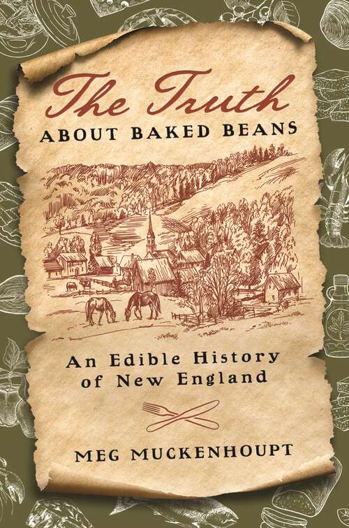 Book cover of The Truth about Baked Beans: An Edible History of New England (Washington Mews Books #6)