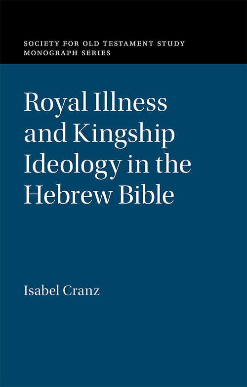 Book cover of Royal Illness and Kingship Ideology in the Hebrew Bible (Society for Old Testament Study Monographs)