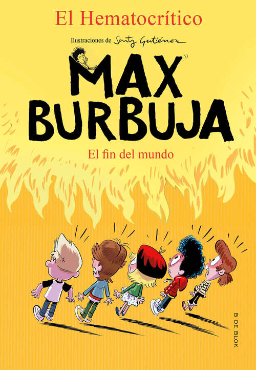 Book cover of Max Burbuja 6 - El fin del mundo (Max Burbuja: Volumen 6)