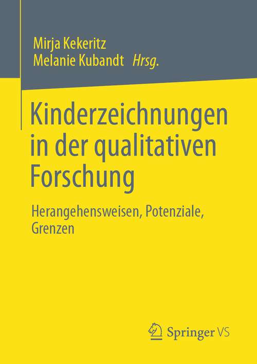 Book cover of Kinderzeichnungen in der qualitativen Forschung: Herangehensweisen, Potenziale, Grenzen (1. Aufl. 2022)