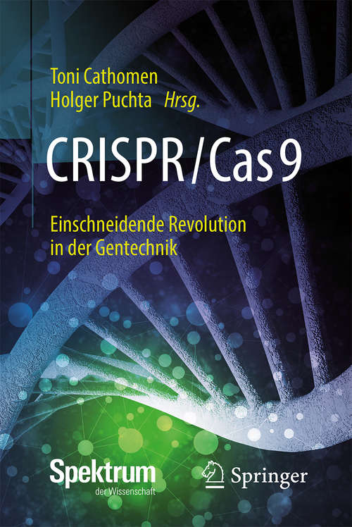 Book cover of CRISPR/Cas9 – Einschneidende Revolution in der Gentechnik (1. Aufl. 2018)