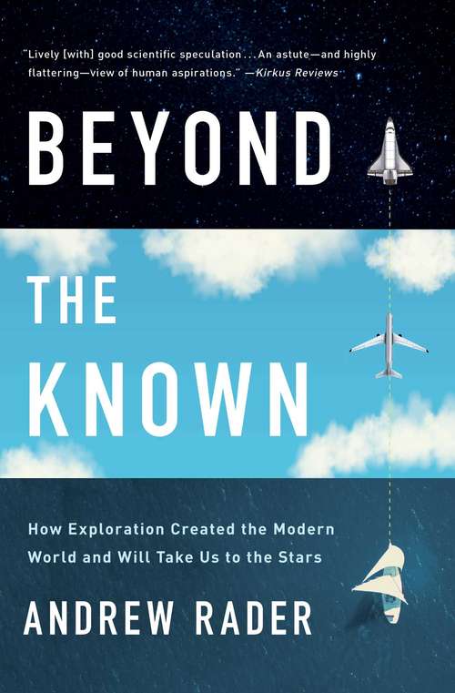 Book cover of Beyond the Known: How Exploration Created the Modern World and Will Take Us to the Stars