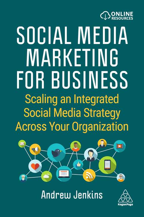 Book cover of Social Media Marketing for Business: Scaling an Integrated Social Media Strategy Across Your Organization