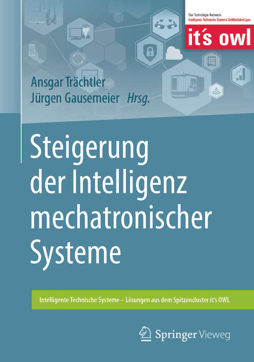 Book cover of Steigerung der Intelligenz mechatronischer Systeme (1. Aufl. 2018) (Intelligente Technische Systeme – Lösungen aus dem Spitzencluster it’s OWL)