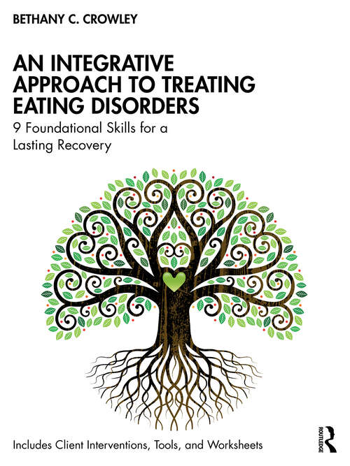 Book cover of An Integrative Approach to Treating Eating Disorders: 9 Foundational Skills for a Lasting Recovery