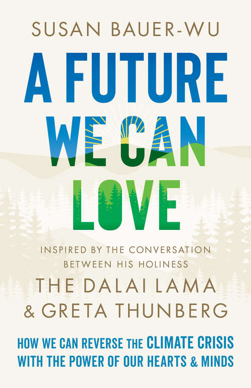 Book cover of A Future We Can Love: How We Can Reverse the Climate Crisis with the Power of Our Hearts and Minds