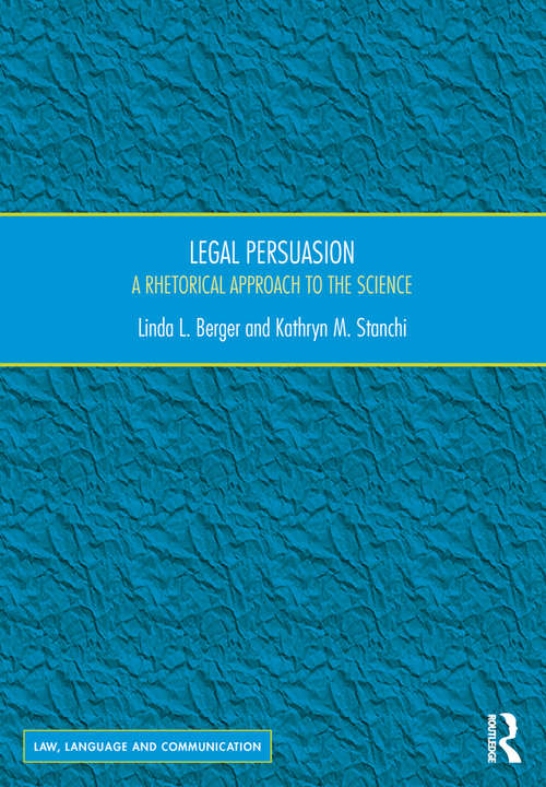 Book cover of Legal Persuasion: A Rhetorical Approach to the Science (Law, Language and Communication)