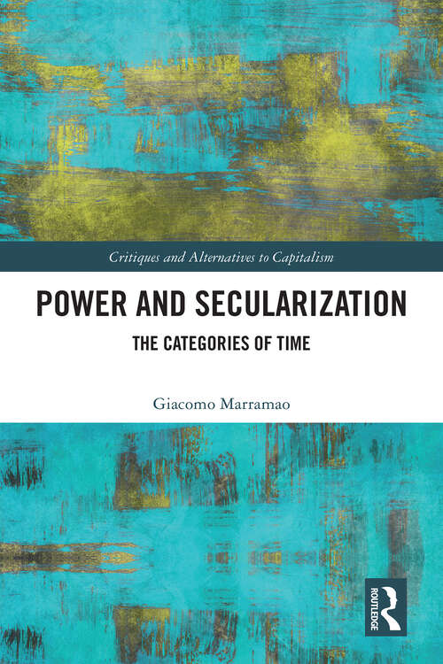 Book cover of Power and Secularization: The Categories of Time (1) (Critiques and Alternatives to Capitalism)