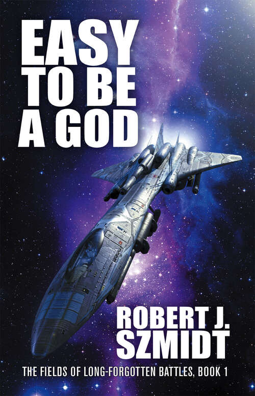 Book cover of Easy to be a God (The Fields of Long-Forgotten Battles)