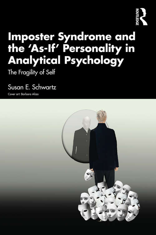 Book cover of Imposter Syndrome and The ‘As-If’ Personality in Analytical Psychology: The Fragility of Self