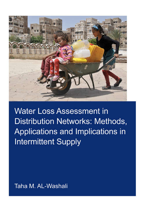 Book cover of Water Loss Assessment in Distribution Networks: Methods, Applications and Implications in Intermittent Supply (IHE Delft PhD Thesis Series)