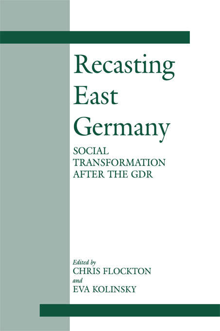 Book cover of Recasting East Germany: Social Transformation after the GDR