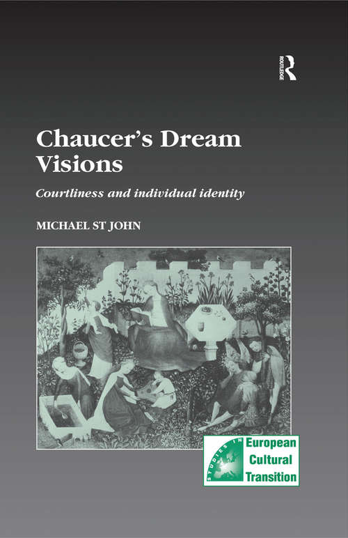 Book cover of Chaucer’s Dream Visions: Courtliness and Individual Identity (Studies in European Cultural Transition #7)