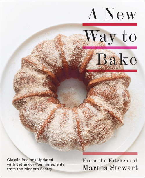 Book cover of A New Way to Bake: Classic Recipes Updated with Better-for-You Ingredients from the Modern Pantry