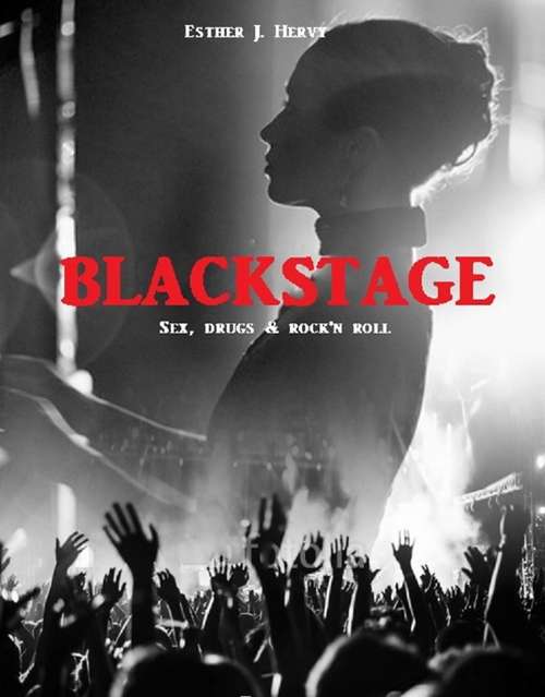 Book cover of Blackstage: Sesso, droga e Rock'n'roll