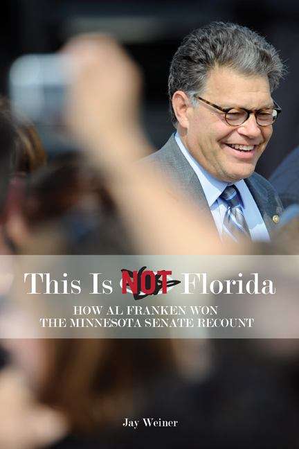 Book cover of This Is Not Florida: How Al Franken Won the Minnesota Senate Recount