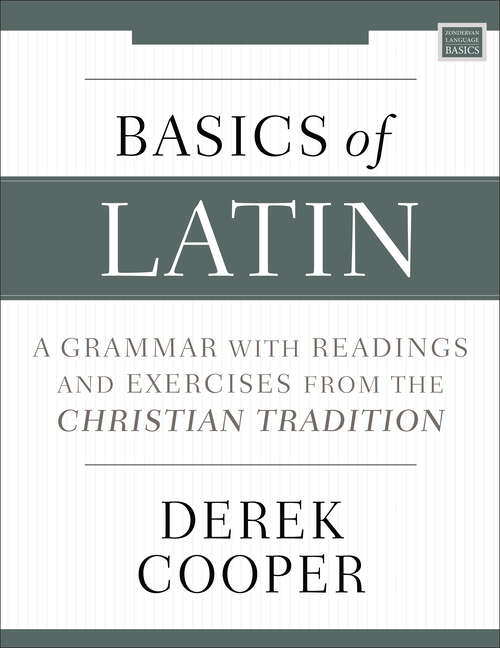 Book cover of Basics of Latin: A Grammar with Readings and Exercises from the Christian Tradition