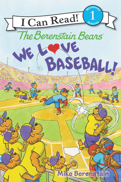 Book cover of The Berenstain Bears: We Love Baseball! (I Can Read Level 1)