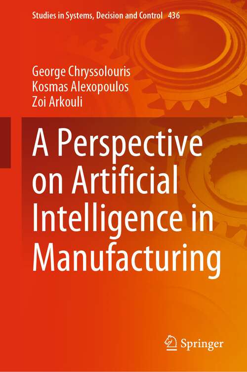 Book cover of A Perspective on Artificial Intelligence in Manufacturing (1st ed. 2023) (Studies in Systems, Decision and Control #436)