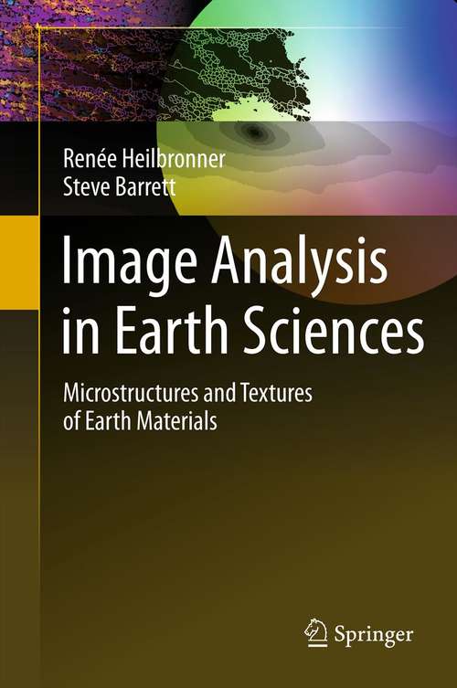 Book cover of Image Analysis in Earth Sciences: Microstructures and Textures of Earth Materials