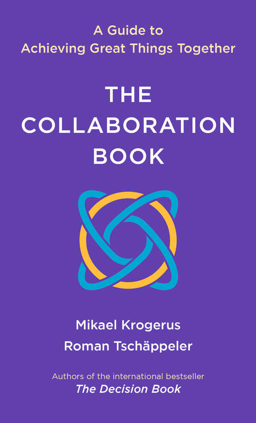 Book cover of The Collaboration Book: A Guide to Achieving Great Things Together