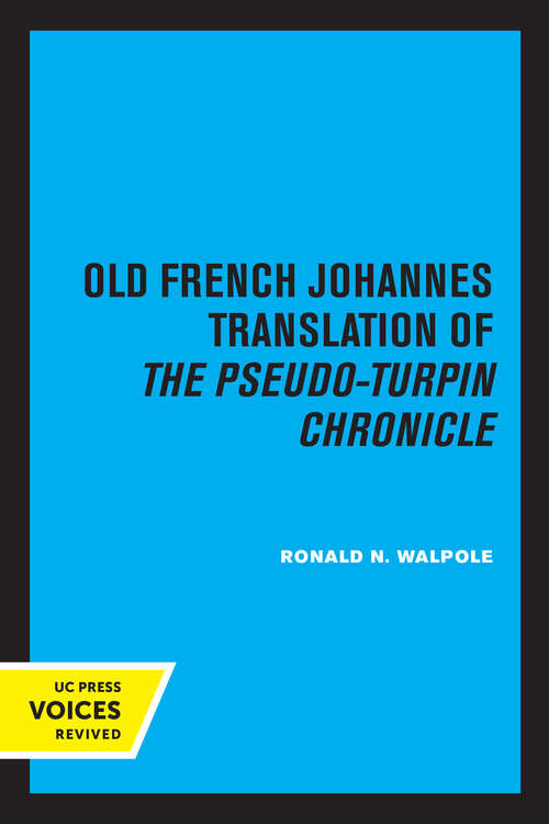 Book cover of The Old French Johannes Translation of the Pseudo-Turpin Chronicle: A Critical Edition