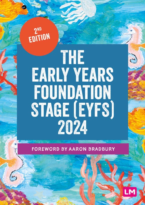 Book cover of The Early Years Foundation Stage (EYFS) 2024: The statutory framework for group and school-based providers (Second Edition)