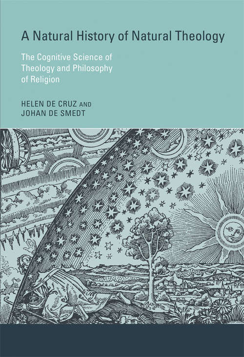 Book cover of A Natural History of Natural Theology: The Cognitive Science of Theology and Philosophy of Religion (The\mit Press Ser.)