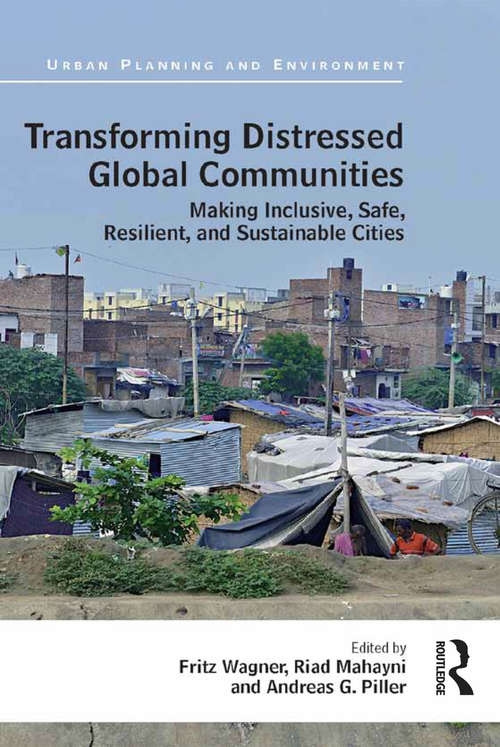 Book cover of Transforming Distressed Global Communities: Making Inclusive, Safe, Resilient, and Sustainable Cities (Urban Planning and Environment)