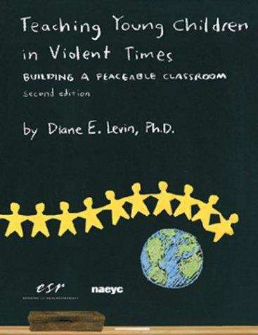 Book cover of Teaching Young Children in Violent Times: Building a Peaceable Classroom (Second Edition)