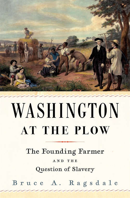 Book cover of Washington at the Plow: The Founding Farmer and the Question of Slavery