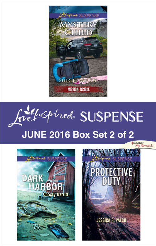 Book cover of Harlequin Love Inspired Suspense June 2016 - Box Set 2 of 2: Mystery Child\Dark Harbor\Protective Duty