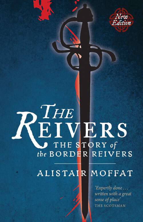 Book cover of The Reivers: The Story of the Border Reivers