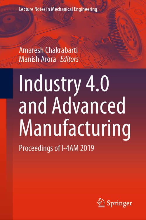 Book cover of Industry 4.0 and Advanced Manufacturing: Proceedings of I-4AM 2019 (1st ed. 2021) (Lecture Notes in Mechanical Engineering)