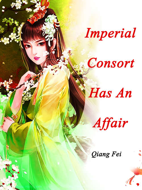 Book cover of Imperial Consort Has An Affair: Volume 1 (Volume 1 #1)