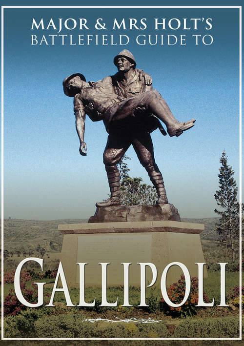 Book cover of Gallipoli: Battlefield Guide (Major and Mrs Holt's Battlefield Guides)