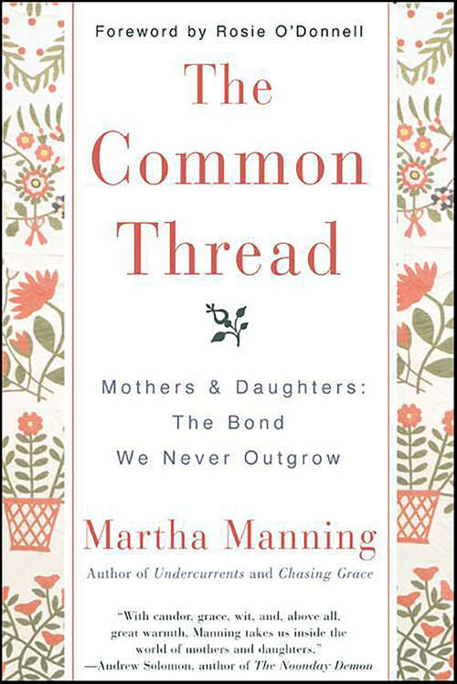 Book cover of The Common Thread: Mothers and Daughters: The Bond We Never Outgrow