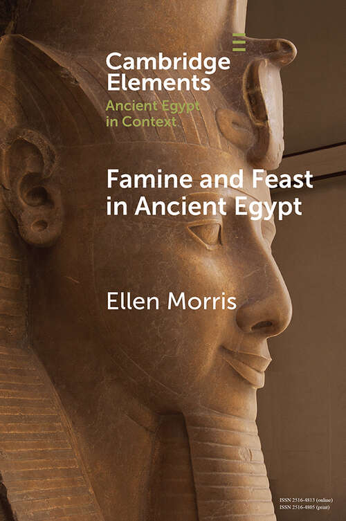Book cover of Famine and Feast in Ancient Egypt (Elements in Ancient Egypt in Context)