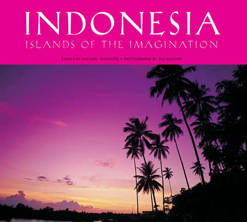 Book cover of Indonesia: Islands of the Imagination